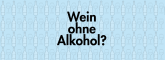 Alkoholfreie Weine